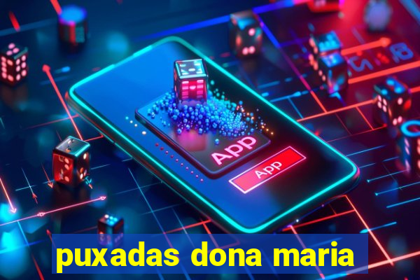 puxadas dona maria